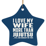 I Love My Wife More Than Jujutsu - Star Ornament
