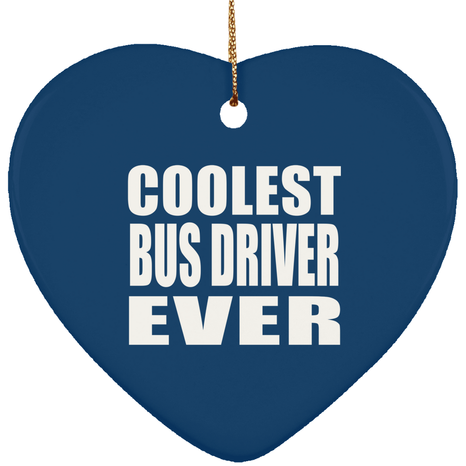 Coolest Bus Driver Ever - Heart Ornament
