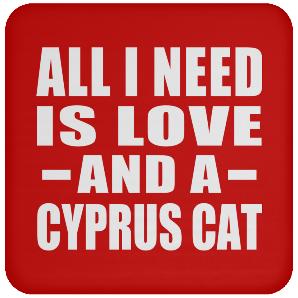 All I Need Is Love And A Cyprus Cat - Drink Coaster