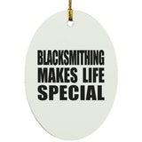 Blacksmithing Makes Life Special - Oval Ornament