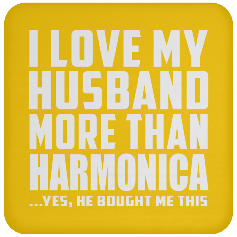 I Love My Husband More Than Harmonica - Drink Coaster
