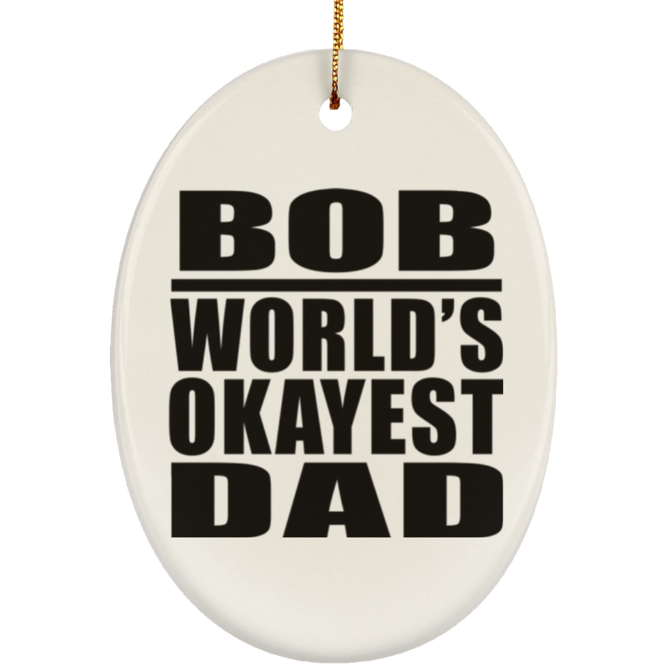 Bob World's Okayest Dad - Oval Ornament