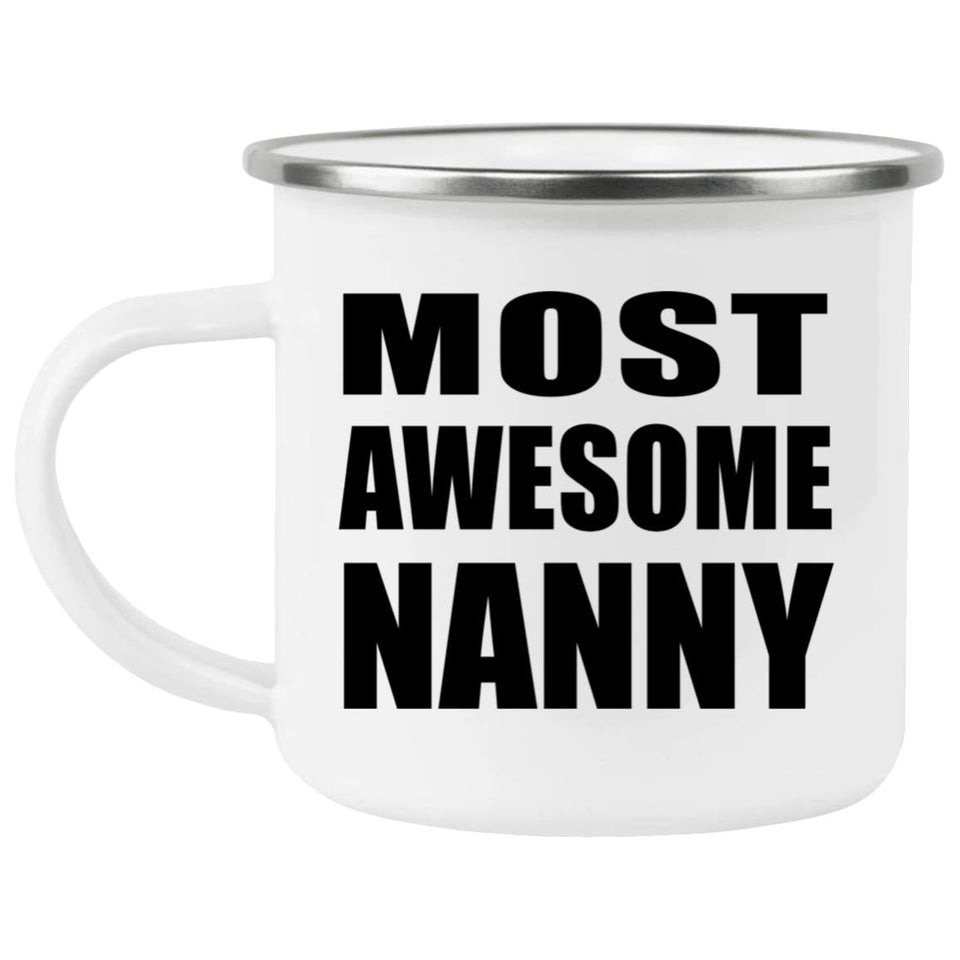 Most Awesome Nanny - 12oz Camping Mug