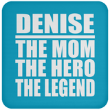 Denise The Mom The Hero The Legend - Drink Coaster