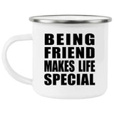 Being Friend Makes Life Special - 12oz Camping Mug