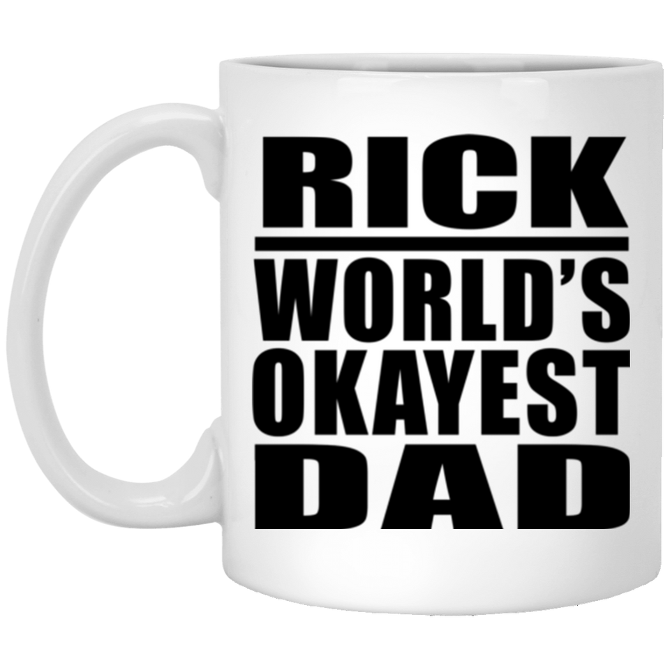 Rick World's Okayest Dad - 11 Oz Coffee Mug