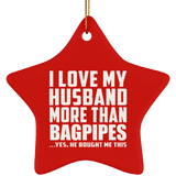I Love My Husband More Than Bagpipes - Star Ornament