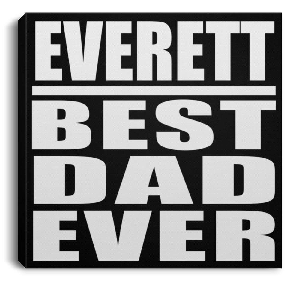 Everett Best Dad Ever - Canvas Square