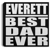 Everett Best Dad Ever - Canvas Square