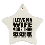 I Love My Wife More Than Beekeeping - Star Ornament