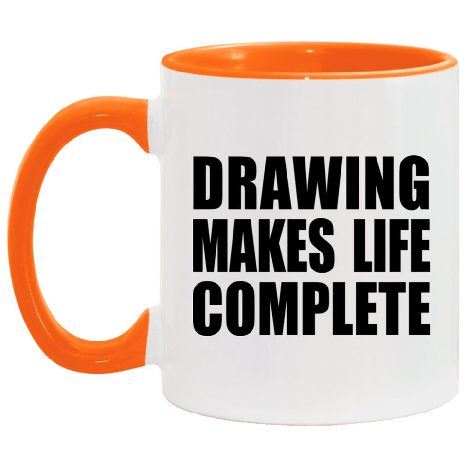 Drawing Makes Life Complete - 11oz Accent Mug Orange