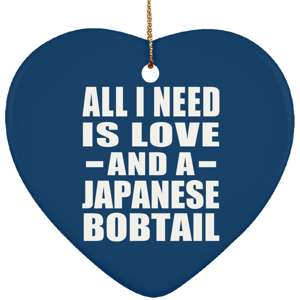 All I Need Is Love And A Japanese Bobtail - Heart Ornament