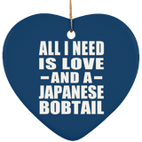 All I Need Is Love And A Japanese Bobtail - Heart Ornament