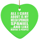 All I Care About Is My Welsh Springer Spaniel - Heart Ornament
