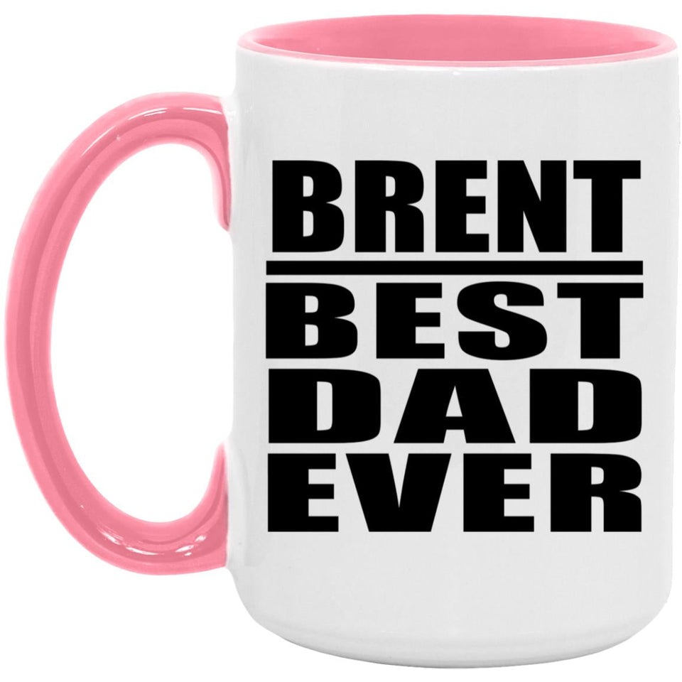 Brent Best Dad Ever - 15oz Accent Mug Pink