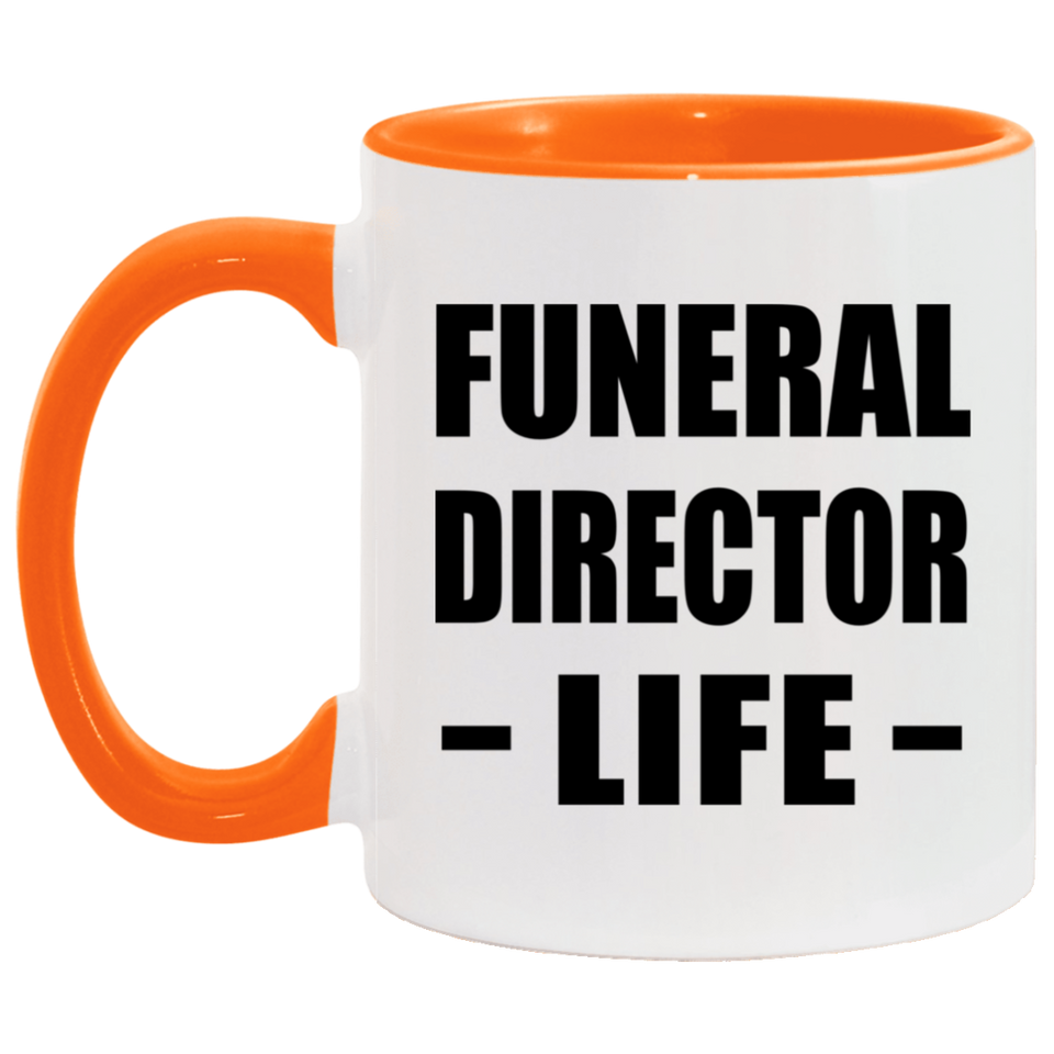 Funeral Director Life - 11oz Accent Mug Orange