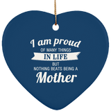 Proud of Many Things In Life, Nothing Beats Being a Mother - Heart Ornament