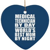 Medical Technician By Day World's Best Mom By Night - Heart Ornament