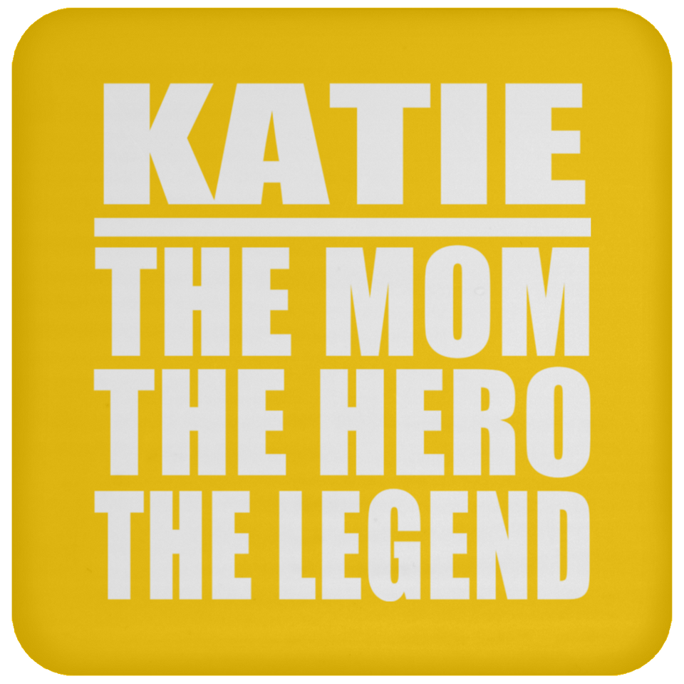 Katie The Mom The Hero The Legend - Drink Coaster