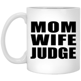 Mom Wife Judge - 11oz Coffee Mug
