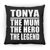 Tonya The Mum The Hero The Legend - Throw Pillow Black