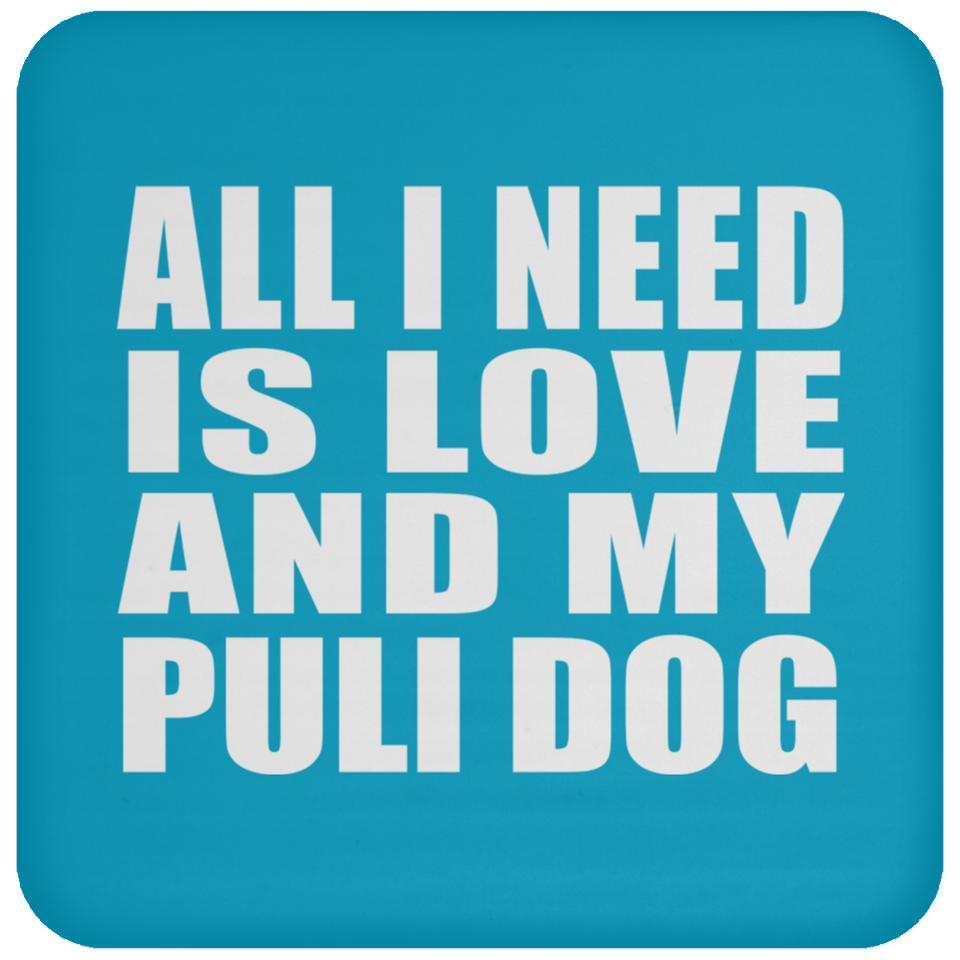 All I Need Is Love And My Puli Dog - Drink Coaster