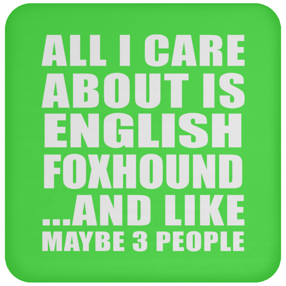 All I Care About Is English Foxhound - Drink Coaster