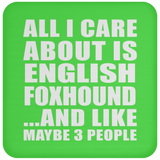 All I Care About Is English Foxhound - Drink Coaster
