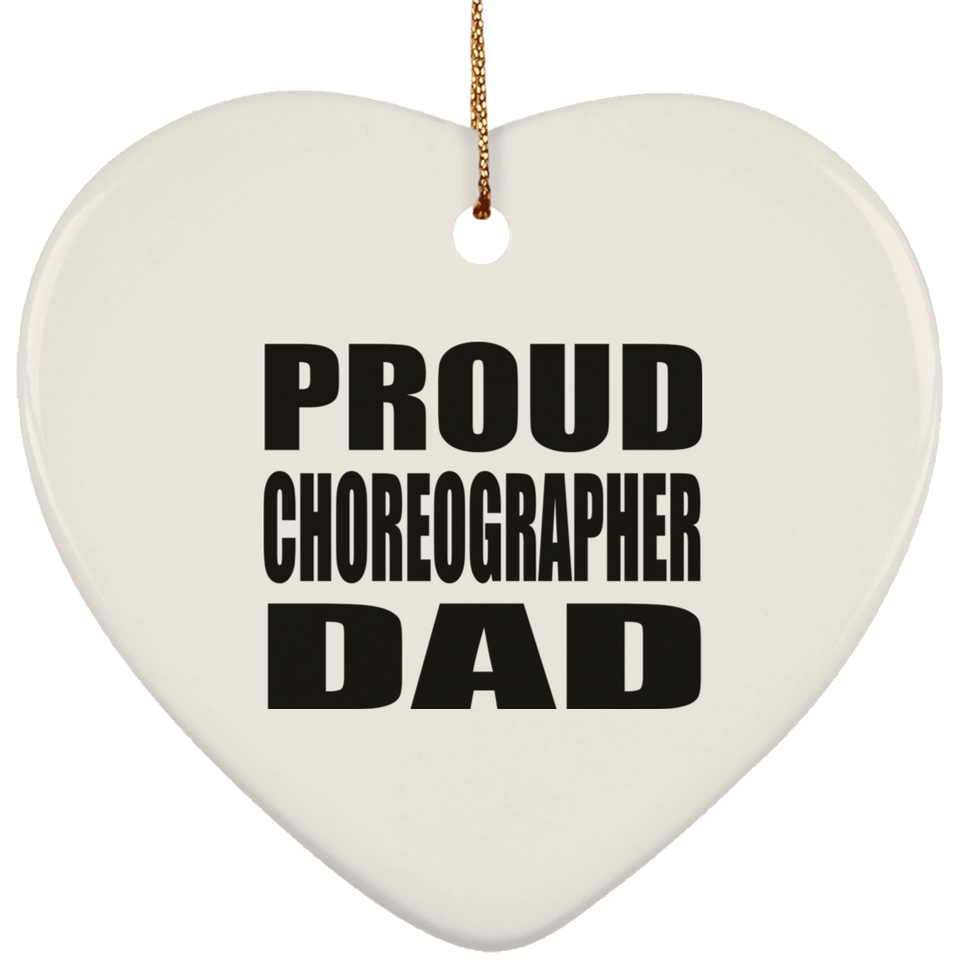 Proud Choreographer Dad - Heart Ornament