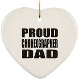 Proud Choreographer Dad - Heart Ornament