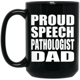 Proud Speech Pathologist Dad - 15oz Coffee Mug Black