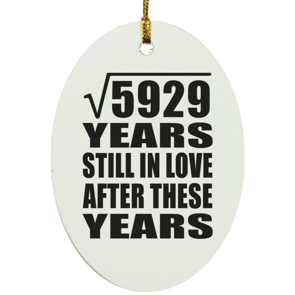 77th Anniversary Square Root of 5929 Years Still In Love - Oval Ornament