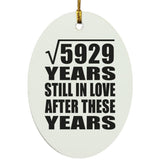 77th Anniversary Square Root of 5929 Years Still In Love - Oval Ornament