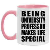 Being University Professor Makes Life Special - 11oz Accent Mug Pink