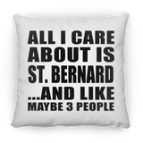 All I Care About Is St. Bernard - Throw Pillow