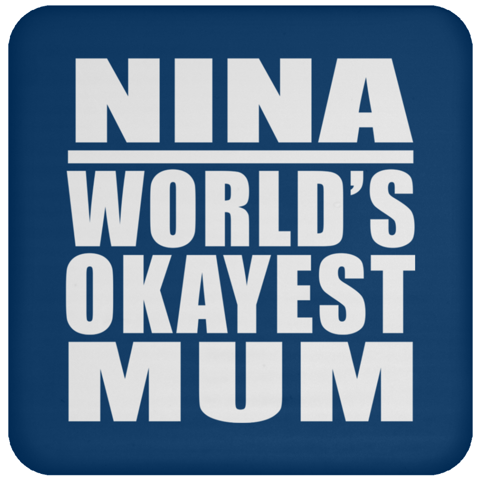 Nina World's Okayest Mum - Drink Coaster