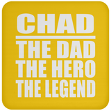 Chad The Dad The Hero The Legend - Drink Coaster