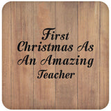 First Christmas As An Amazing Teacher - Drink Coaster C