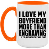 I Love My Boyfriend More Than Engraving - 15oz Accent Mug Orange