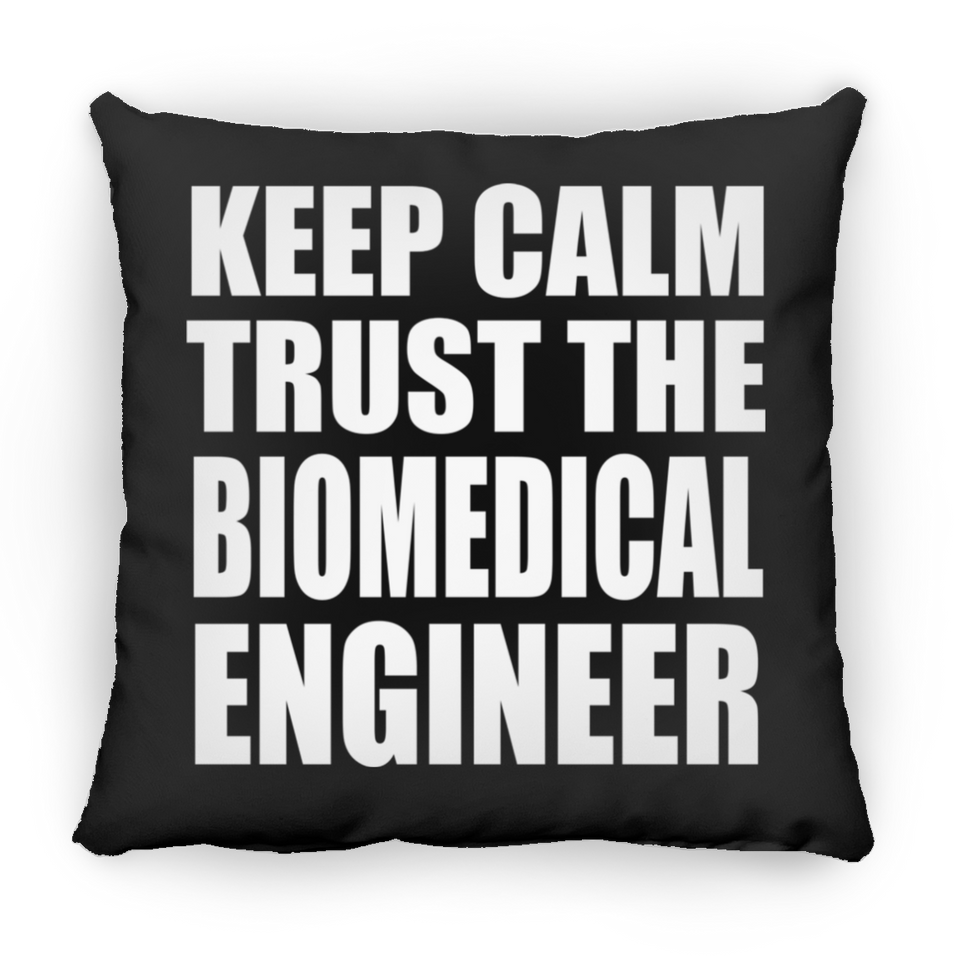 Keep Calm and Trust The Biomedical Engineer - Throw Pillow Black