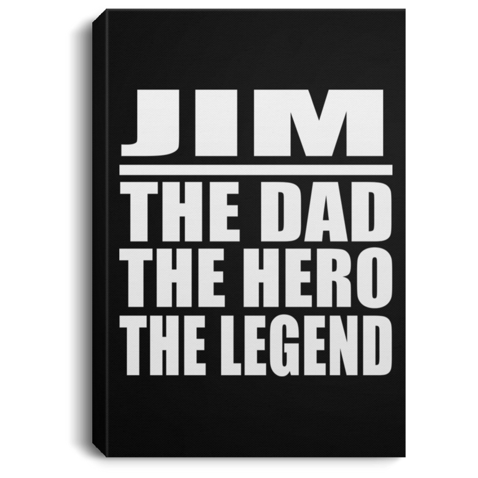 Jim The Dad The Hero The Legend - Canvas Portrait