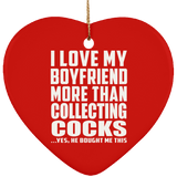 I Love My Boyfriend More Than Collecting Cocks - Heart Ornament
