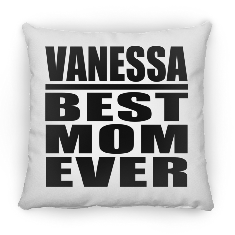 Vanessa Best Mom Ever - Throw Pillow