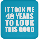 48th Birthday Took Me 48 Years To Look This Good - Drink Coaster