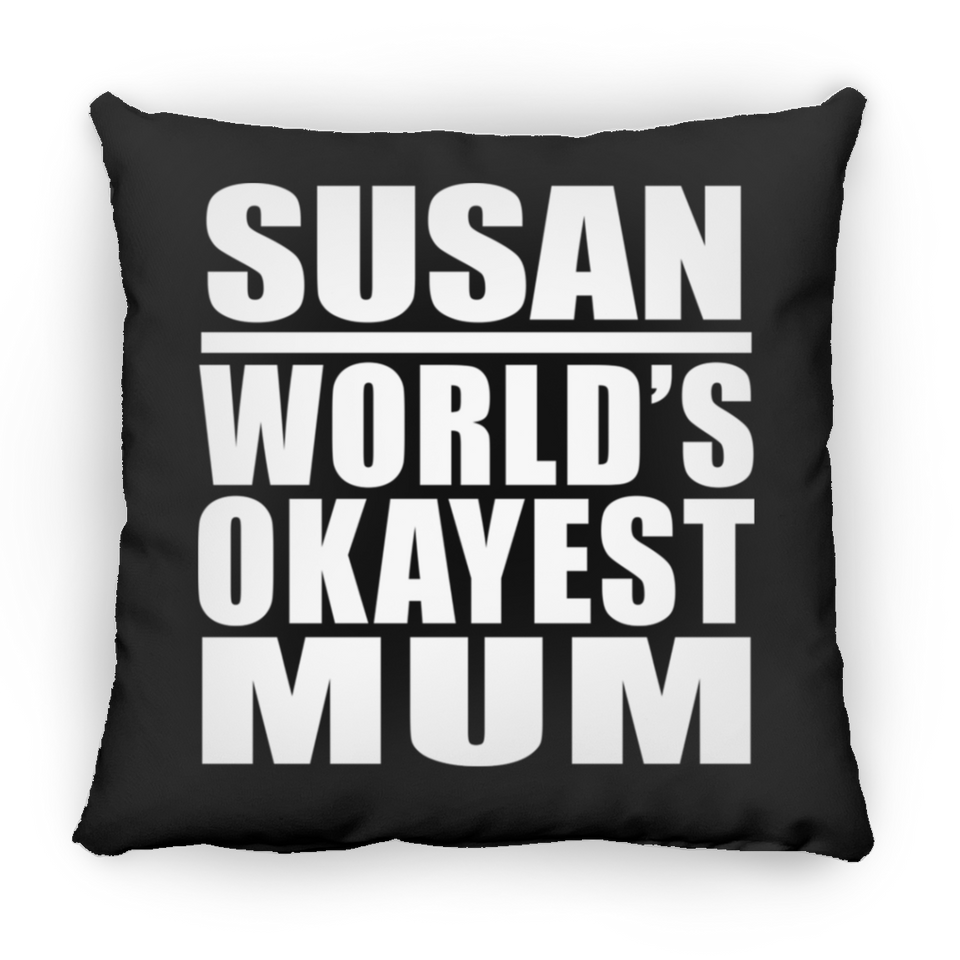 Susan World's Okayest Mum - Throw Pillow Black