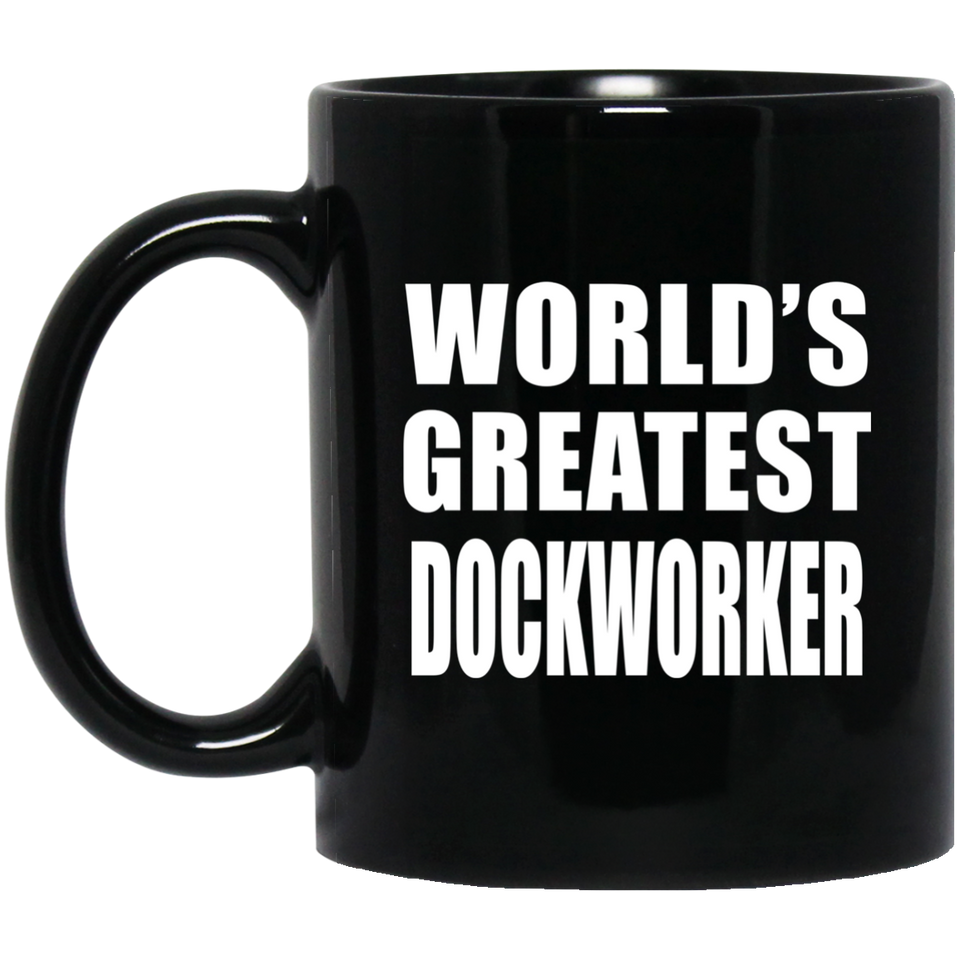 World's Greatest Dockworker - 11 Oz Coffee Mug Black