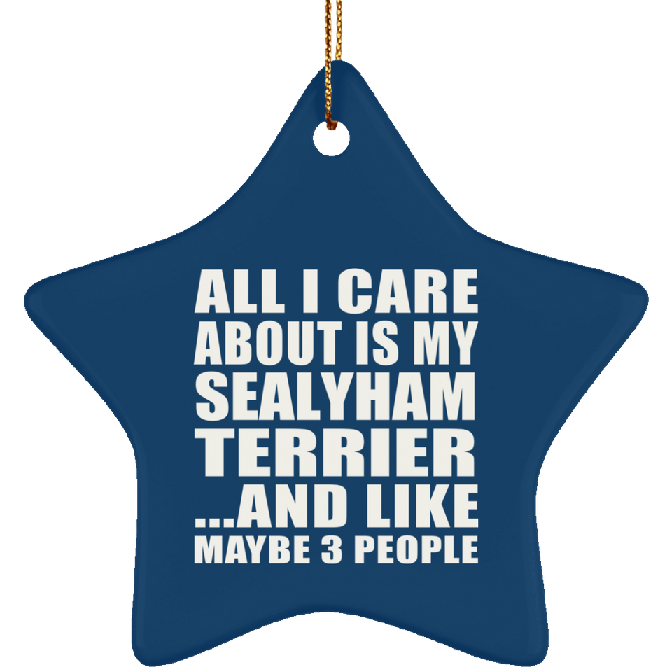 All I Care About Is My Sealyham Terrier - Star Ornament
