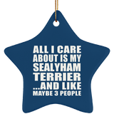 All I Care About Is My Sealyham Terrier - Star Ornament