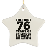 76th Birthday First 76 Years of Childhood Are The Hardest - Star Ornament