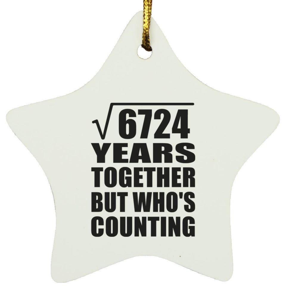 82nd Anniversary Square Root of 6724 Years Who's Counting - Star Ornament